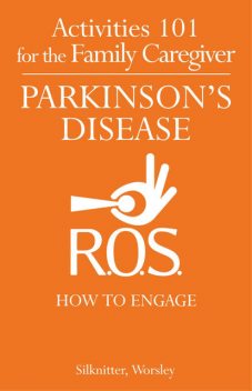 Activities 101 for the Family Caregiver: Parkinson's Disease, Scott Silknitter