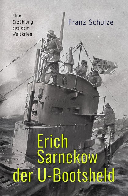 Erich Sarnekow der U-Bootsheld, Franz Schulze