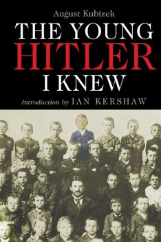 The Young Hitler I Knew, Ian Kershaw, August Kubizek