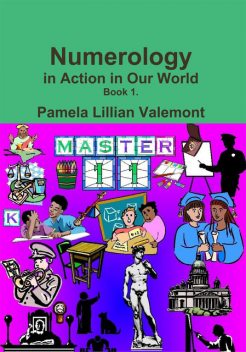 Numerology in Action in Our World, Pamela Lillian Valemont