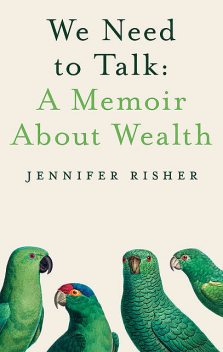 We Need To Talk: A Memoir About Wealth, Jennifer Risher