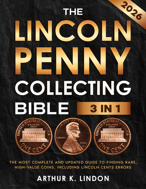 The Lincoln Penny Collecting Bible, Arthur K. Lindon