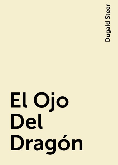 El Ojo Del Dragón, Dugald Steer