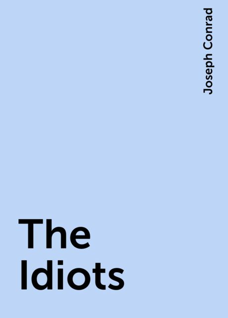 The Idiots, Joseph Conrad