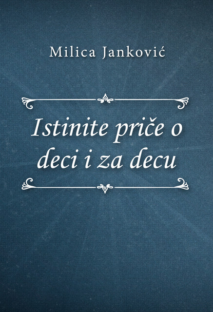 Istinite priče o deci i za decu, Milica Janković