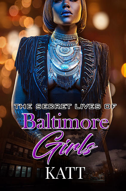 The Secret Lives of Baltimore Girls, Katt