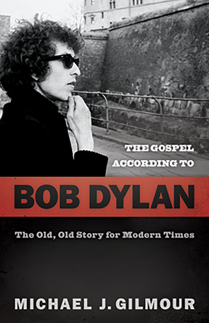 The Gospel according to Bob Dylan, Michael J. Gilmour