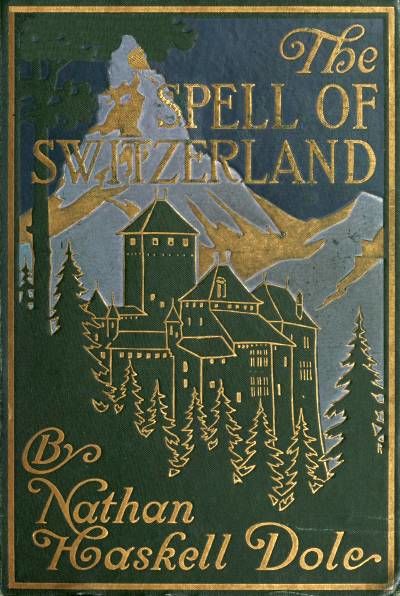 The Spell of Switzerland, Nathan Dole