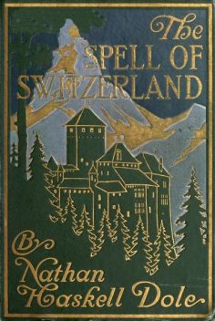 The Spell of Switzerland, Nathan Dole