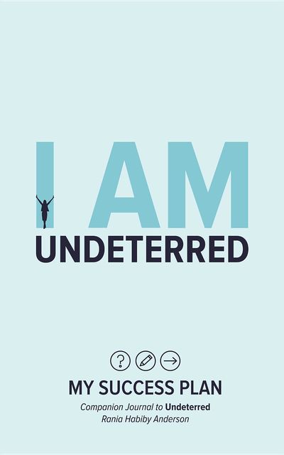 I Am Undeterred: My Success Plan, Rania Habiby Anderson