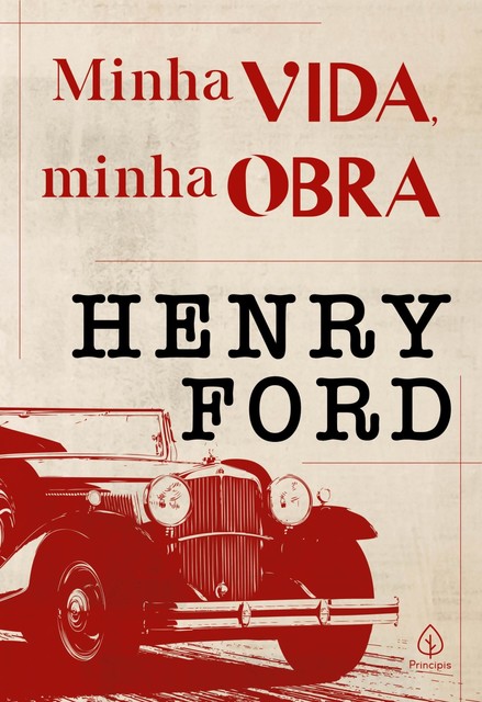 Minha vida, minha obra, Henry Ford
