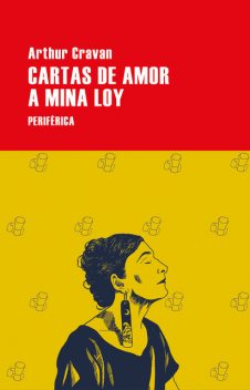 Cartas de amor a Mina Loy, Arthur Cravan