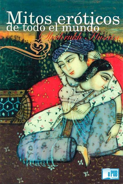 Mitos eróticos de todo el mundo, Shahrukh Husain