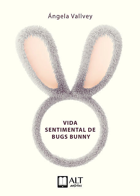 La vida sentimental de Bugs Bunny, Ángela Vallvey