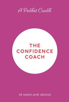 A Pocket Coach: The Confidence Coach, Sarah Arnold