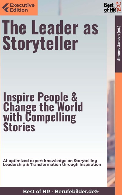 The Leader as Storyteller – Inspire People & Change the World with Compelling Stories, Simone Janson
