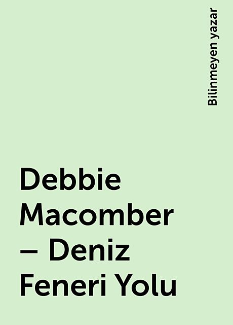 Debbie Macomber – Deniz Feneri Yolu, Bilinmeyen yazar