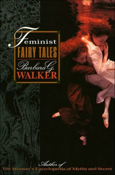 Feminist Fairy Tales, Barbara G. Walker