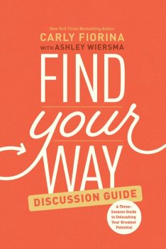 Find Your Way Discussion Guide, Carly Fiorina