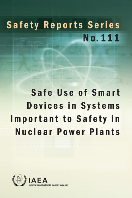 Safe Use of Smart Devices in Systems Important to Safety in Nuclear Power Plants, IAEA