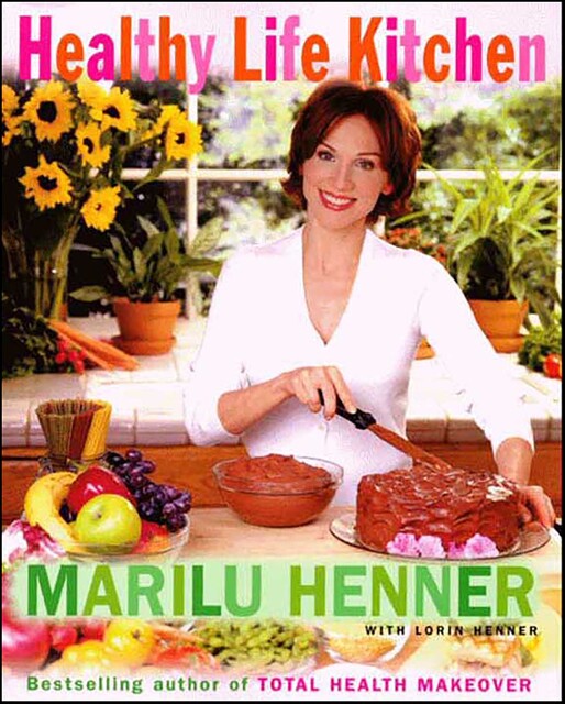 Healthy Life Kitchen, Marilu Henner, Lorin Henner