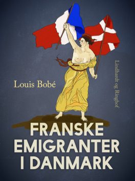 Franske emigranter i Danmark, Louis Bobé