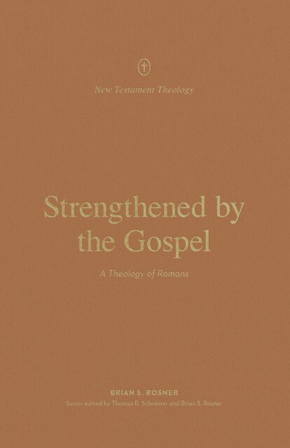 Strengthened by the Gospel, Brian S. Rosner