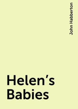 Helen's Babies, John Habberton