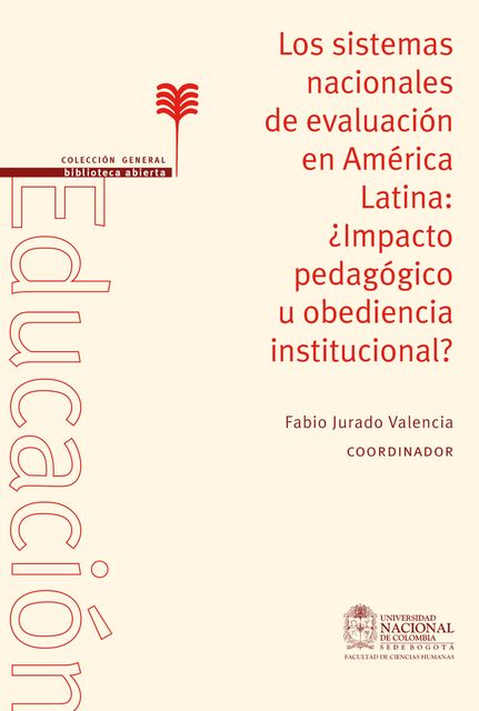 Los sistemas nacionales de evaluación en América Latina: ¿impacto pedagógico u obediencia institucional, Fabio Jurado Valencia