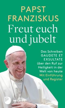 Freut euch und jubelt, Papst Franziskus