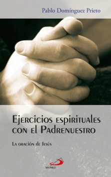 Ejercicios espirituales con el Padrenuestro, Pablo Domínguez Prieto