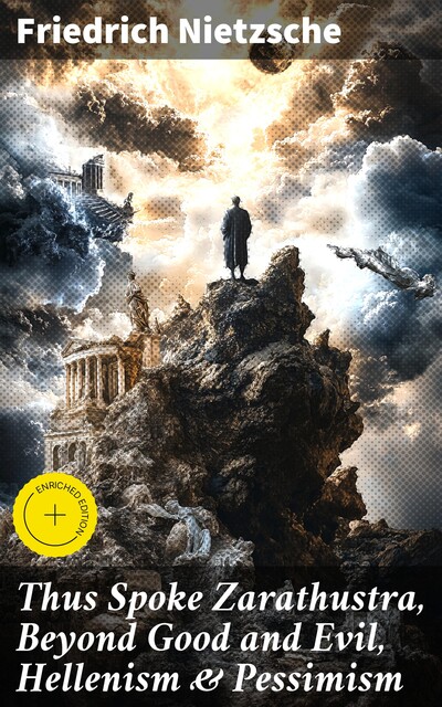 Thus Spoke Zarathustra, Beyond Good and Evil, Hellenism & Pessimism, Friedrich Nietzsche