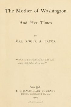 The Mother of Washington and Her Times, Sara Agnes Rice Pryor
