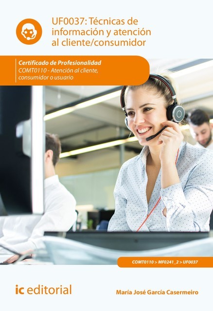 Técnicas de información y atención al cliente/consumidor. COMT0110, María José García Casermeiro