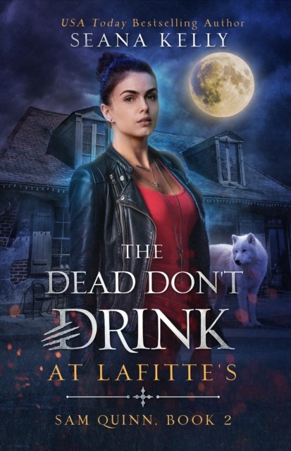 The Dead Don’t Drink at Lafitte’s (Sam Quinn Book 2), Seana Kelly