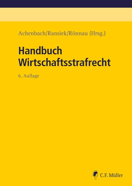 Handbuch Wirtschaftsstrafrecht, Uwe Hellmann, Ralf Kölbel, Felix Herzog, Günther Kaul, Björn Gercke, Gerhard Dannecker, Jens Bülte, Klaus Bernsmann, Silke Hüls, Andreas Ebert-Weidenfeller, Hans Achenbach, Joachim Erdmann, Robert Junck, Mohamad El-Ghazi, Claudio Kirch-Heim, Lothar Kuhlen