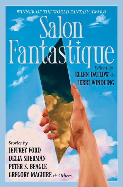 Salon Fantastique, Jeffrey Ford, Peter S Beagle, Gregory Maguire, Paul Di Filippo, Richard Bowes, Lucius Shepard, Catherynne Valente, Lavie Tidhar, Delia Sherman, Christopher Barzak, Greer Gilman, Marly Youmans, Jedediah Berry, David Prill, Gavin Grant