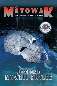 Mâtowak: Woman Who Cries, Joylene Nowell Butler