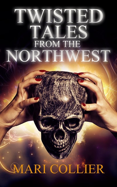 Twisted Tales from the Northwest, Mari Collier
