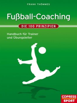 Fußball-Coaching – Die 100 Prinzipien, Frank Thömmes