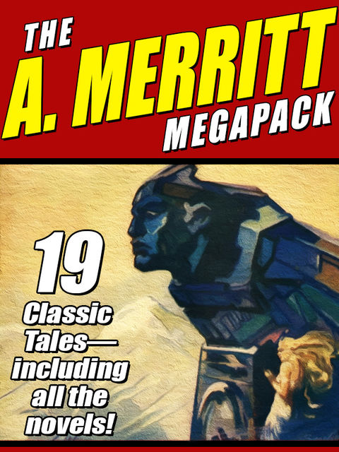 The A. Merritt Megapack, Abraham Merritt, A.Merritt
