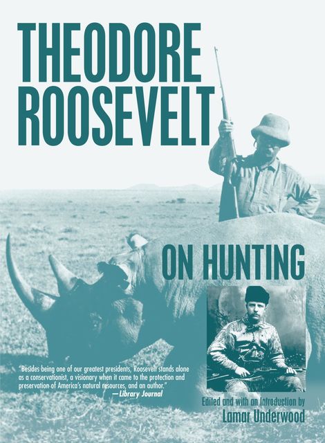 Theodore Roosevelt on Hunting, Lamar Underwood