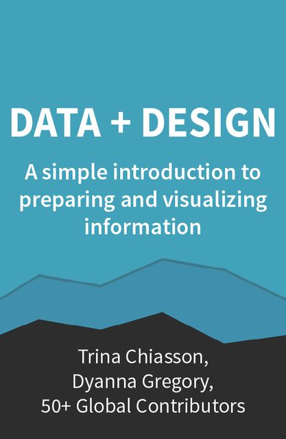 Data + Design, 50+ Global Contributors, Dyanna Gregory, Trina Chiasson