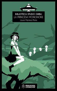 Biblioteca Studio Ghibli: La princesa Mononoke, Laura Montero Plata