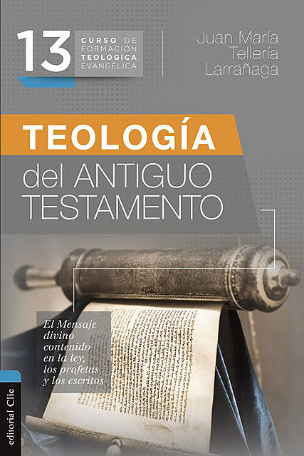 CFTE 13- Teología del Antiguo Testamento, Juan María Tellería Larrañaga