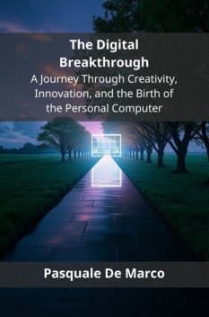 The Digital Breakthrough, Pasquale De Marco