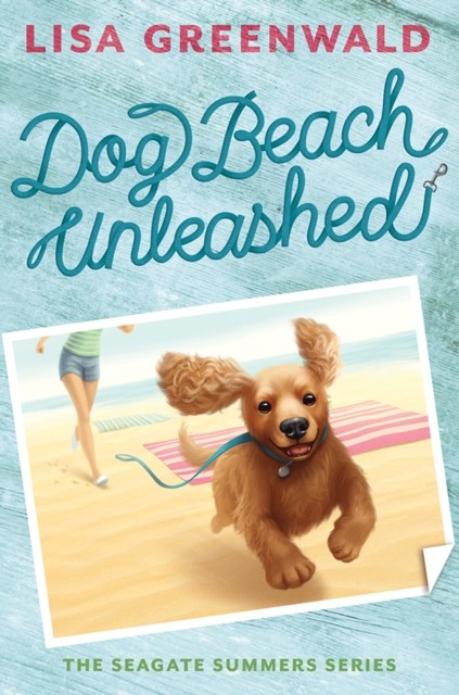 Dog Beach Unleashed (The Seagate Summers #2), Lisa Greenwald