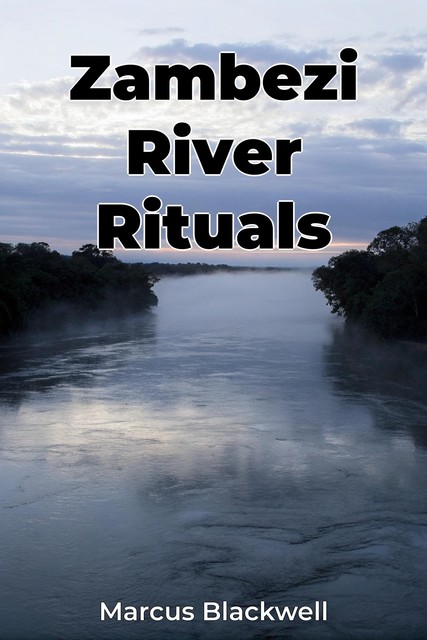 Zambezi River Rituals, Marcus Blackwell