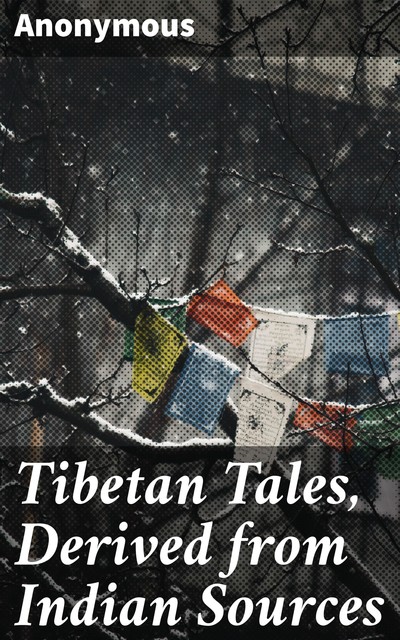 Tibetan Tales, Derived from Indian Sources, 