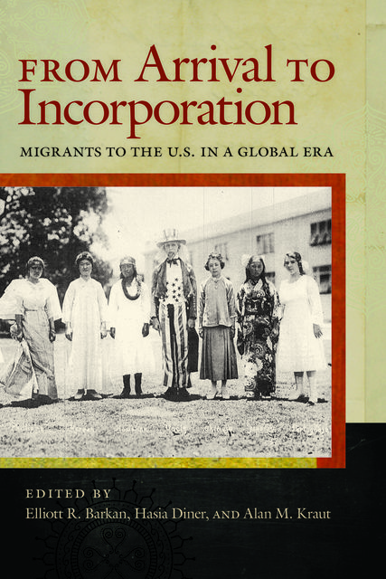 From Arrival to Incorporation, Alan M.Kraut, Elliott R.Barkan, Hasia Diner